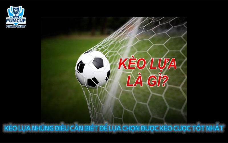 Kèo lựa Những điều cần biết để lựa chọn được kèo cược tốt nhất