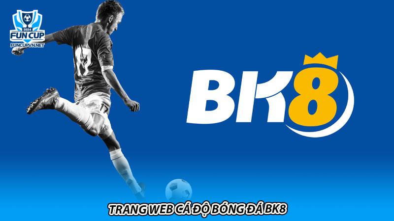 Trang web cá độ bóng đá BK8